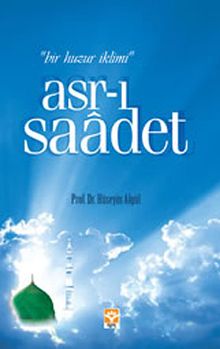 Asr-ı Saadet & Bir Huzur İklimi