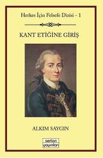 Kant Etiğine Giriş  & Herkes İçin Felsefe Serisi -1