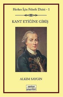 Kant Etiğine Giriş  & Herkes İçin Felsefe Serisi -1