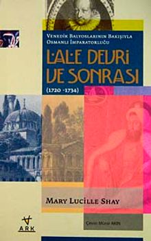 Lale Devri ve Sonrası (1720-1734) & Venedik Balyoslarının Bakışıyla Osmanlı İmparatorluğu