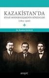 Kazakistan'da Siyasi Modernleşmenin K&ouml;kenleri (1822-1920)