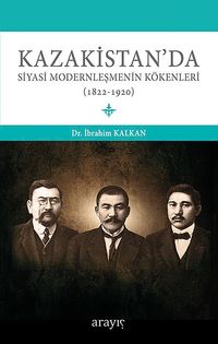 Kazakistan'da Siyasi Modernleşmenin Kökenleri (1822-1920)