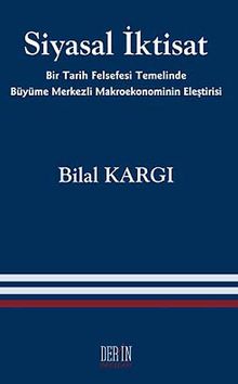 Siyasal İktisat & Bir Tarih Felsefesi Temelinde Büyüme Merkezli Makroekonominin Eleştirisi