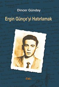 Ergin Günçe'yi Hatırlamak