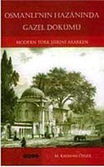 Osmanlı'nın Hazanında Gazel Dökümü & Modern Türk Şiirini Ararken