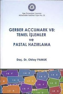 Gerber Accumark V8: Temel İşlemler ve Pastal Hazırlama
