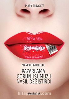 Pazarlama Görünüşümüzü Nasıl Değiştirdi - Mark Tungate