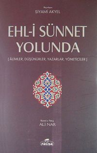 Ehl-i Sünnet Yolunda & Alimler, Düşünürler, Yazarlar, Yöneticiler