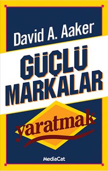Güçlü Markalar Yaratmak