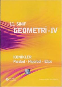11. Sınıf Geometri - IV & Konikler - Parabol - Hiperbol - Elips