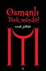 Osmanlı Türk müydü?