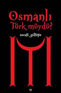 Osmanlı Türk müydü?