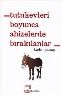 Tutukevleri Boyunca Ahizelerde Bırakılanlar - Kadir Yanaç