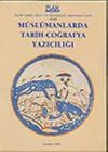 M&uuml;sl&uuml;manlarda Tarih-Coğrafya Yazıcılığı