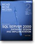 MCAD/MCSE/MCDBA Self-Paced Training Kit: Microsoft® SQL Server 2000 Database Design and Implementation, Exam 70-229, Second Edition