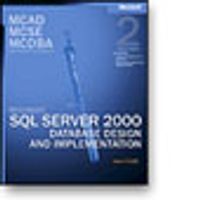 MCAD/MCSE/MCDBA Self-Paced Training Kit: Microsoft® SQL Server 2000 Database Design and Implementation, Exam 70-229, Second Edition