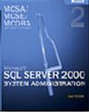 MCSA/MCSE/MCDBA Self-Paced Training Kit: Microsoft&reg; SQL Server&trade; 2000 System Administration, Exam 70-228, Second Edition