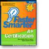 Faster Smarter A+ Certification