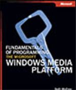Fundamentals of Programming The Microsoft® Windows Media® Platform
