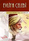 Evliya &Ccedil;elebi / Seyahatname'den Se&ccedil;meler / İlk Gen&ccedil;lik Klasikleri