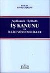 İş Kanunu ve İlgili Y&ouml;netmelikler / A&ccedil;ıklamalı İ&ccedil;tihatlı
