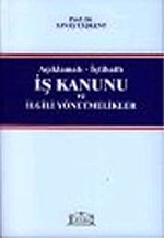 İş Kanunu ve İlgili Yönetmelikler / Açıklamalı İçtihatlı