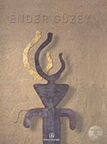 Ender Güzey: Çoklu Anlamların Rindi