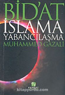 Bid'at İslam'a Yabancılaşma Muhammed Gazali