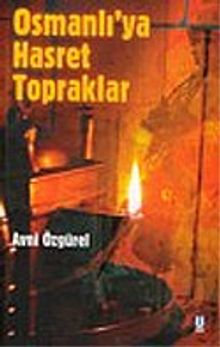 Osmanlı'ya Hasret Topraklar