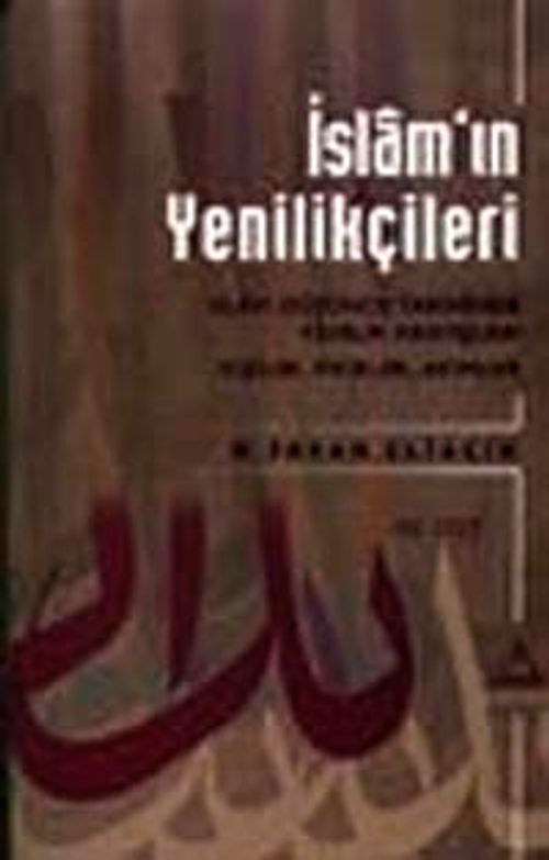 İslam'ın Yenilikçileri -III.Cilt- İslam Düşünce Tarihinde Yenilik Arayışları Kişiler, Fikirler, Akımlar