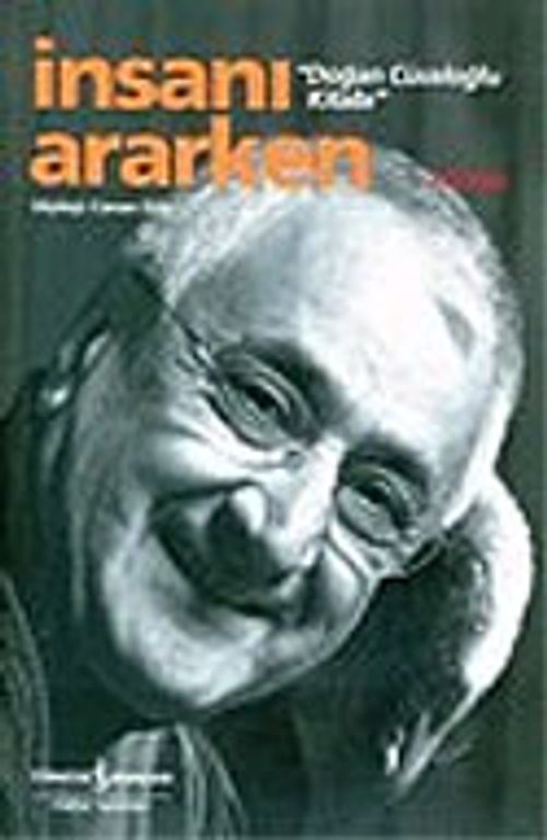 İnsanı Ararken "Doğan Cüceloğlu Kitabı" 2.Kitap/Söyleşi