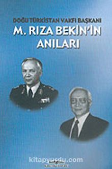 Doğu Türkistan Vakfı Başkanı M. Rıza Bekin'in Anıları