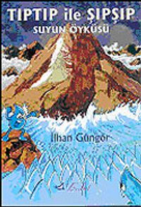 Tıptıp ile Şıpşıp Suyun Öyküsü