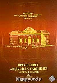 Belgelerle Arşivcilik Tarihimiz & Osmanlı Dönemi (I-II Takım)