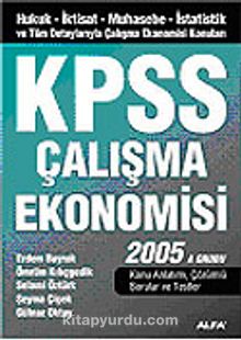 KPSS Çalışma Ekonomisi 2005/İktisat-Muhasebe-İstatistik ve Tüm Detaylarıyla Çalışma Ekonomisi Konuları-A Grubu