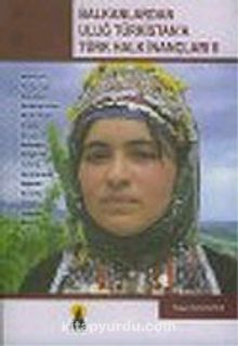 Balkanlardan Uluğ Türkistan'a Türk Halk İnançları II