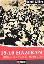 15-16 Haziran Türkiyeyi Sarsan İki Uzun Gün