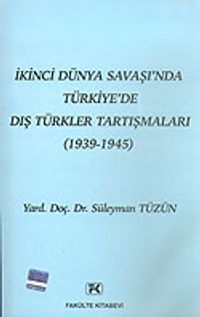 İkinci Dünya Savaşı'nda Türkiye'de Dış Türkler Tartışmaları (1939-1945)