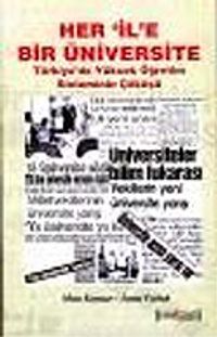 Her İle Bir Üniversite/Türkiye'de Yüksek Öğretim Sisteminin Çöküşü