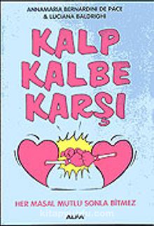 Kalp Kalbe Karşı/Her Masal Mutlu Sonla Bitmez - Annamaria Bernardini De Pace
