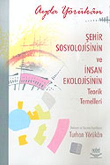 Şehir Sosyolojisinin ve İnsan Ekolojisinin Teorik Temelleri