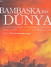 Bambaşka Bir Dünya/Yılın Vahşi Doğa Fotoğrafçısı Yarışması Son Yirmi Yıla Ait Fotoğraflar