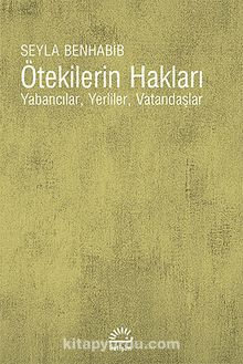 Ötekilerin Hakları - Şeyla Benhabib
