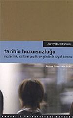 Tarihin Huzursuzluğu / Modernlik, Kültürel Pratik ve Gündelik Hayat Sorunu