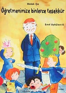 Sınıf Öyküleri 5 - Öğretmenimize Binlerce Teşekkür