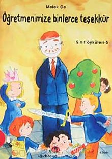 Sınıf Öyküleri 5 - Öğretmenimize Binlerce Teşekkür - Melek Çe