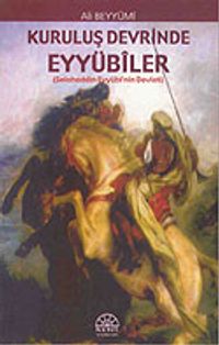 Kuruluş Devrinde Eyyübİler / Selahaddin Eyyübİ'nin Devleti)