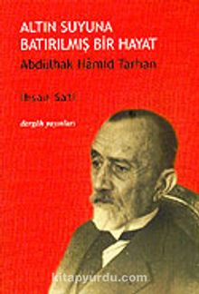 Altın Suyuna Batırılmış Bir Hayat Abdülhak Hamid Tarhan - İhsan Safi