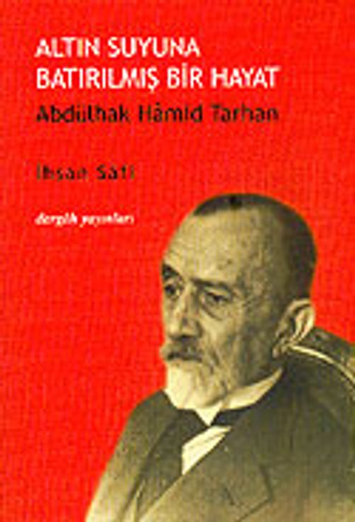 Altın Suyuna Batırılmış Bir Hayat Abdülhak Hamid Tarhan