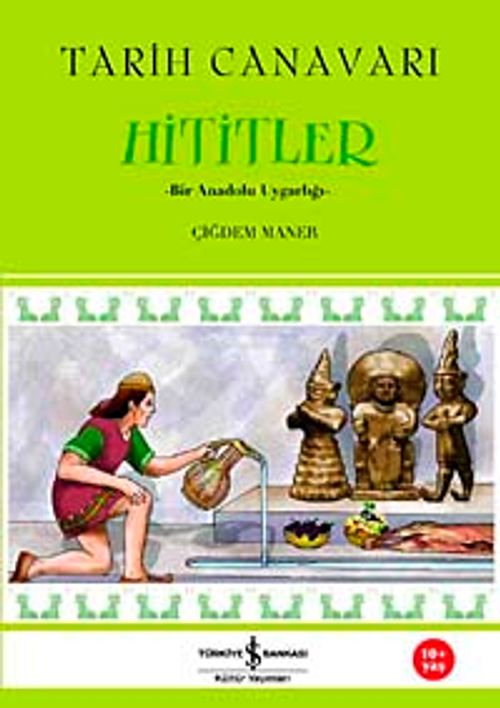 Tarih Canavarı Hititler & Bir Anadolu Uygarlığı